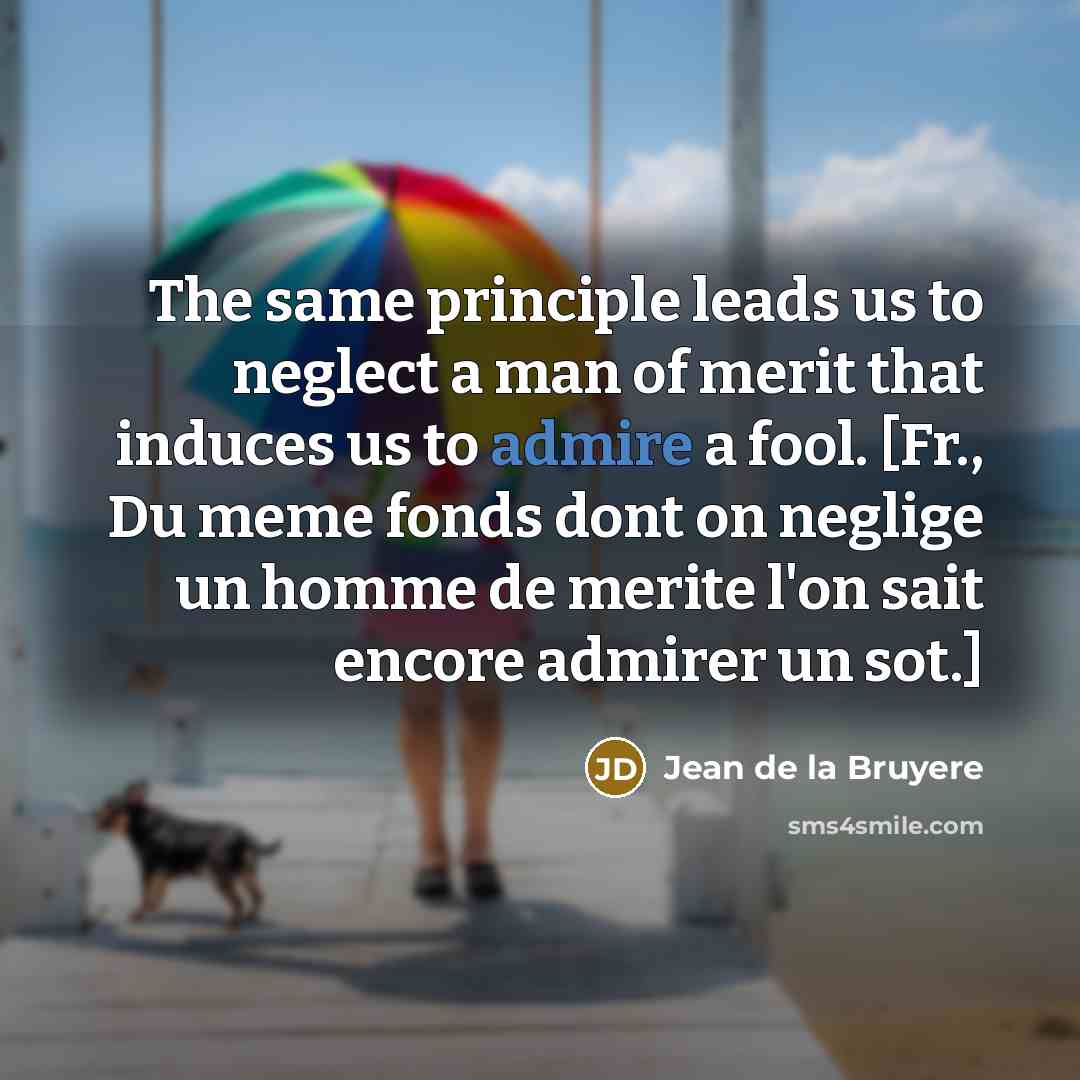 “The same principle leads us to neglect a man of…” quote by Jean de la Bruyere