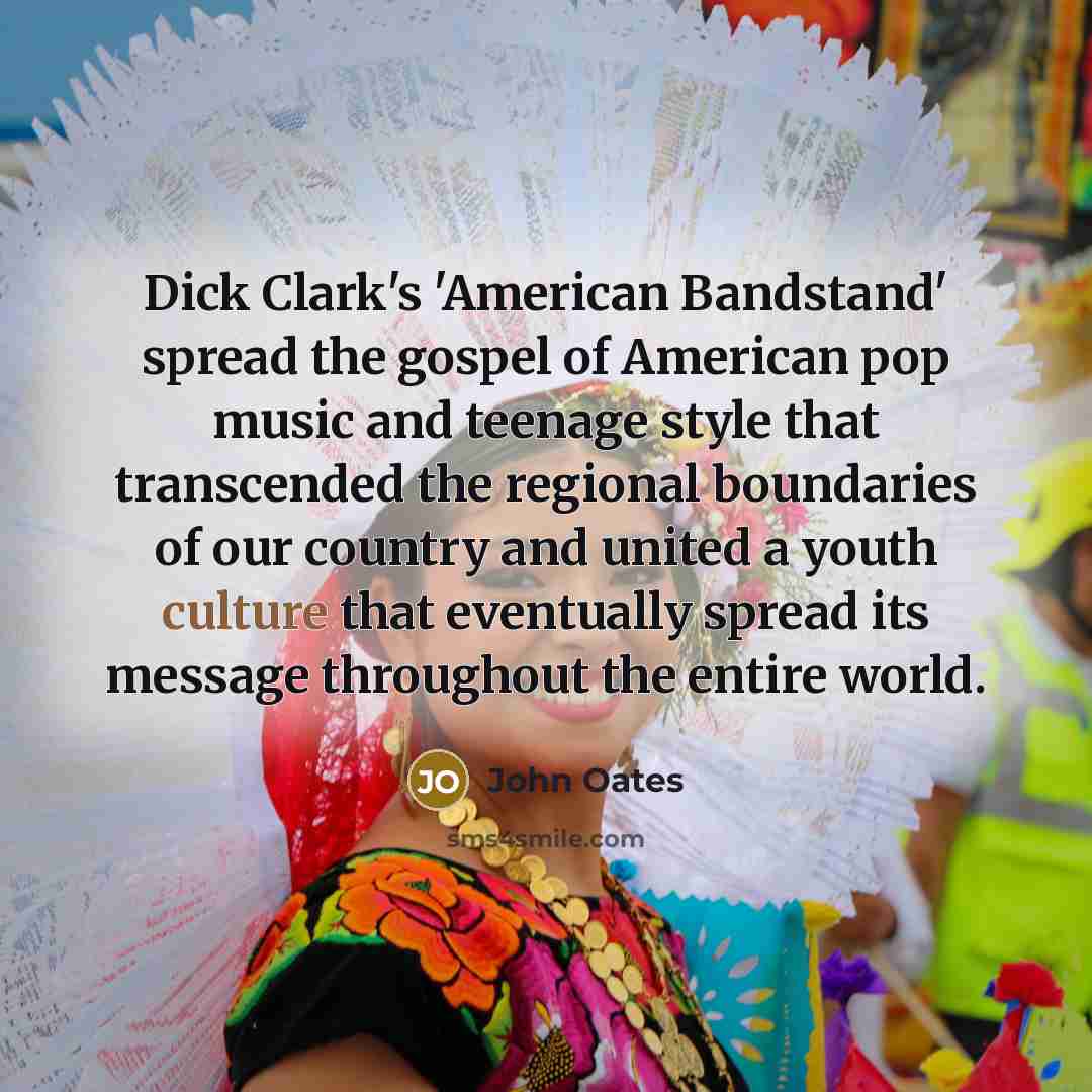 “Dick Clark's 'American Bandstand' spread the gospel of American pop…” quote by John Oates