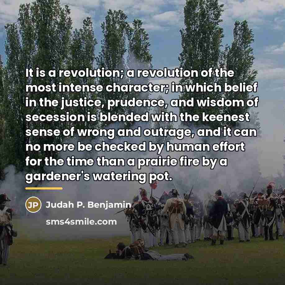 “It is a revolution; a revolution of the most intense…” quote by Judah P. Benjamin