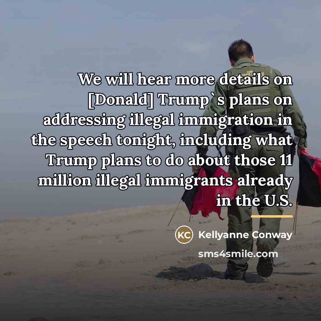 “We will hear more details on [Donald] Trump`s plans on…” quote by Kellyanne Conway
