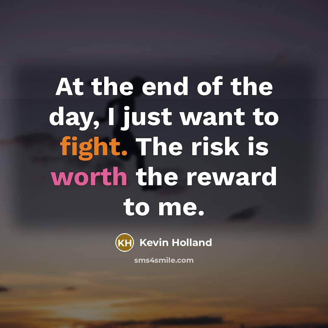“At the end of the day, I just want to…” quote by Kevin Holland