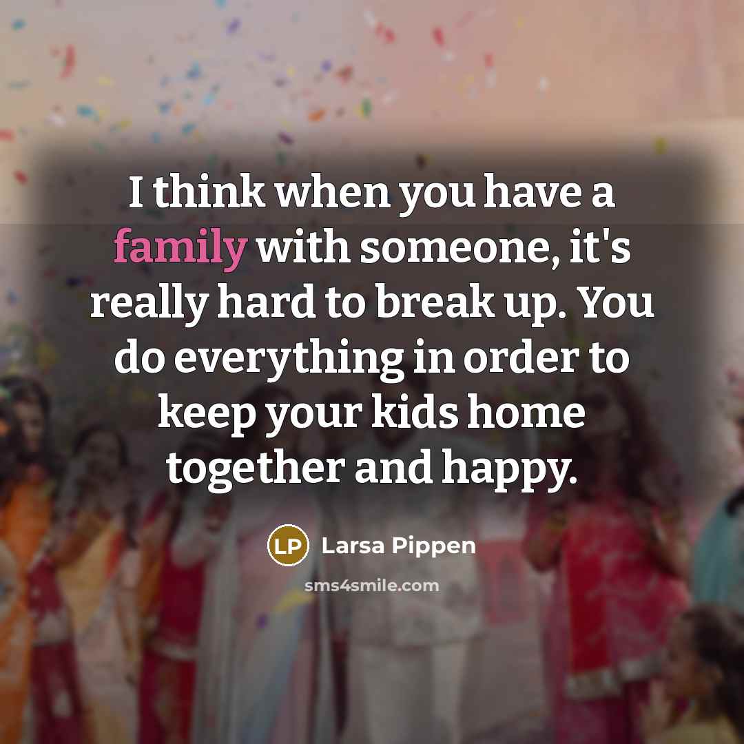 “I think when you have a family with someone, it's…” quote by Larsa Pippen