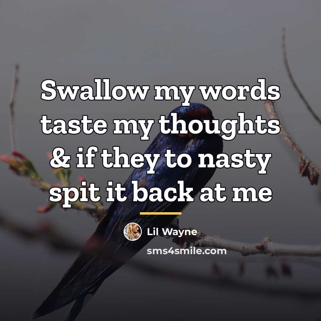 “Swallow my words taste my thoughts & if they to…” quote by Lil Wayne