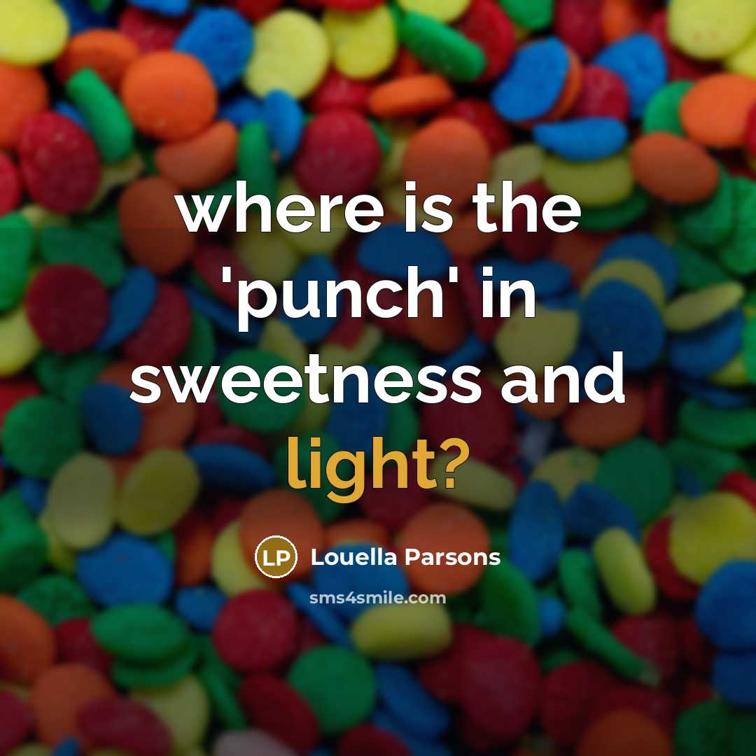 “where is the 'punch' in sweetness and light?…” quote by Louella Parsons