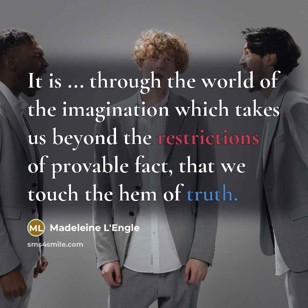 “It is ... through the world of the imagination which…” quote by Madeleine L'Engle