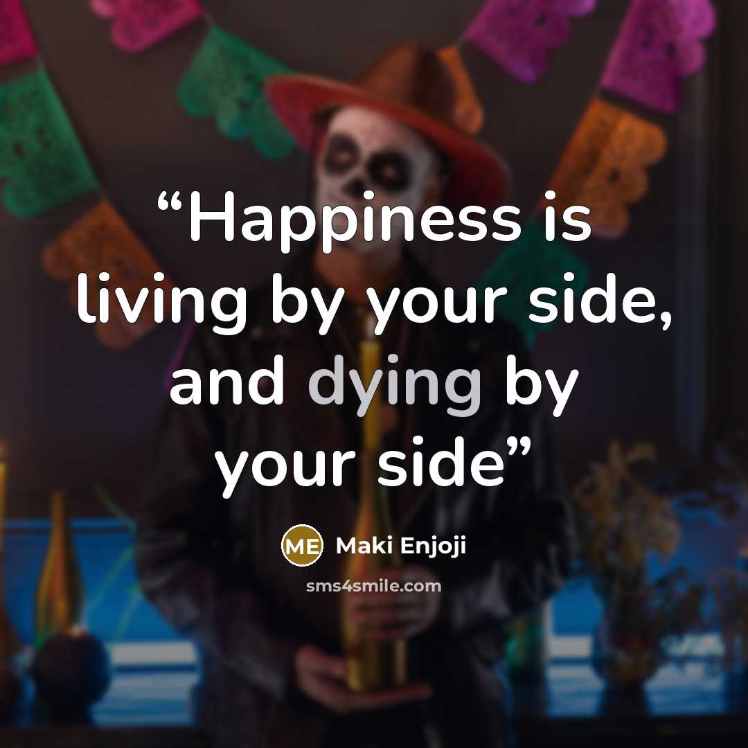 “Happiness is living by your side, and dying by your side” quote by Maki Enjoji
