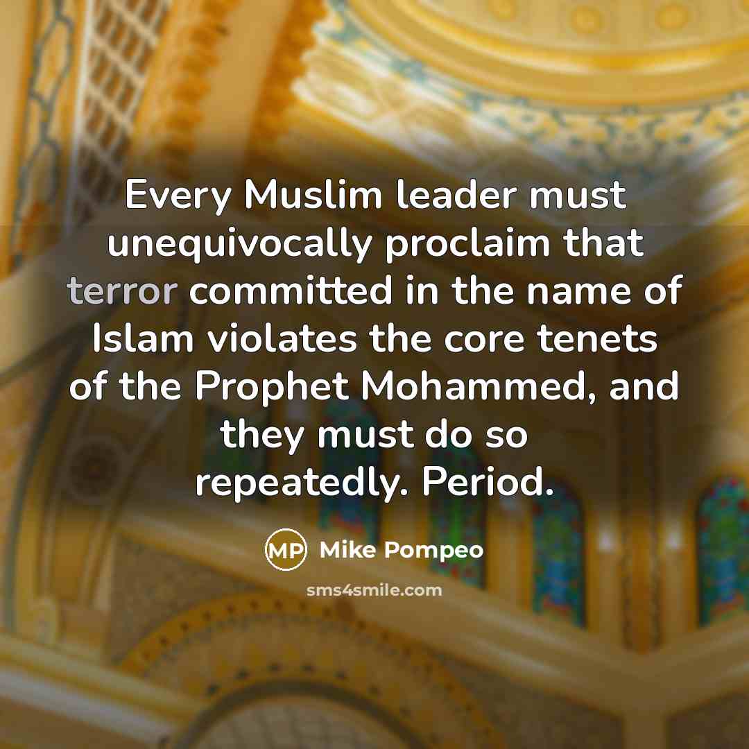 “Every Muslim leader must unequivocally proclaim that terror committed in…” quote by Mike Pompeo