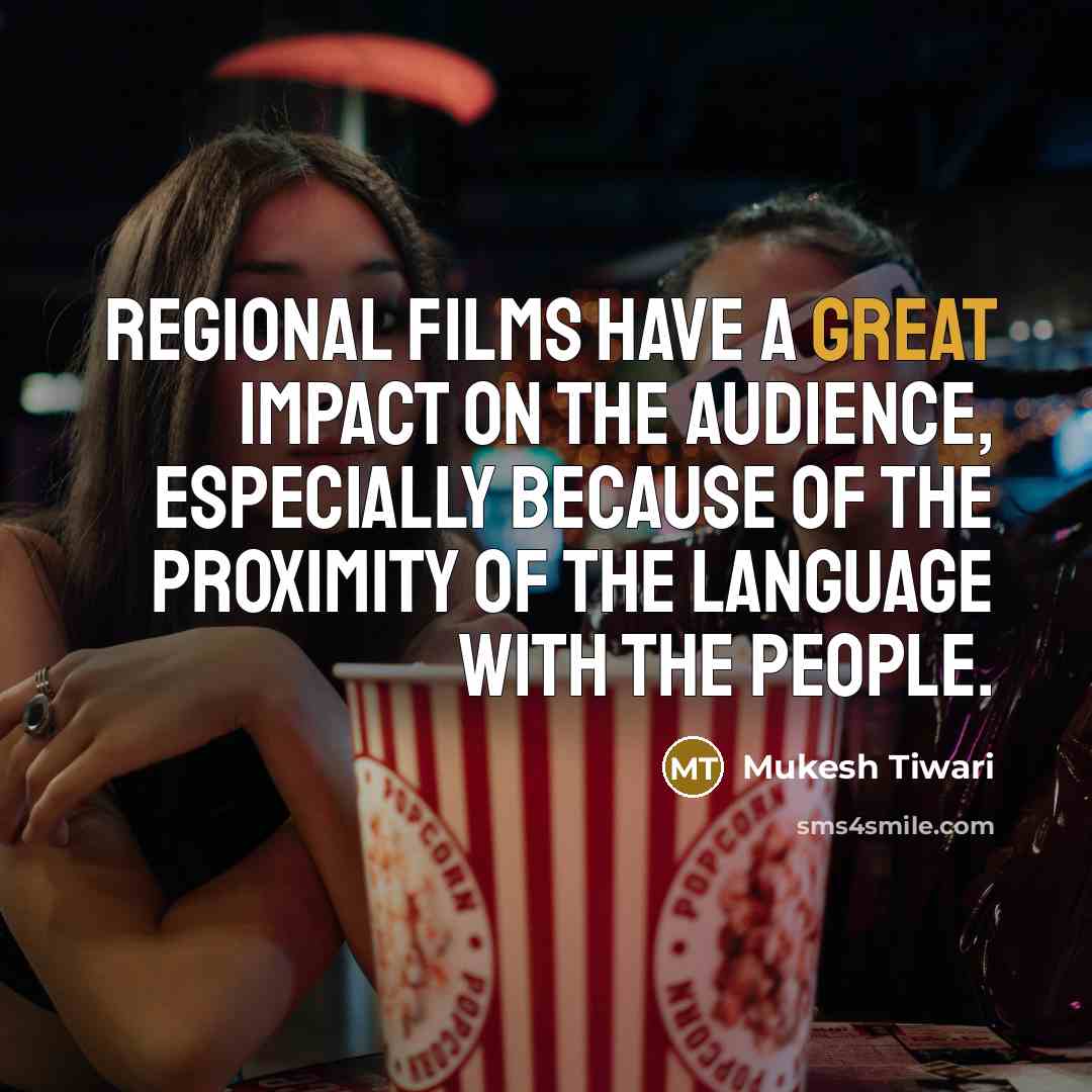 “Regional films have a great impact on the audience, especially…” quote by Mukesh Tiwari