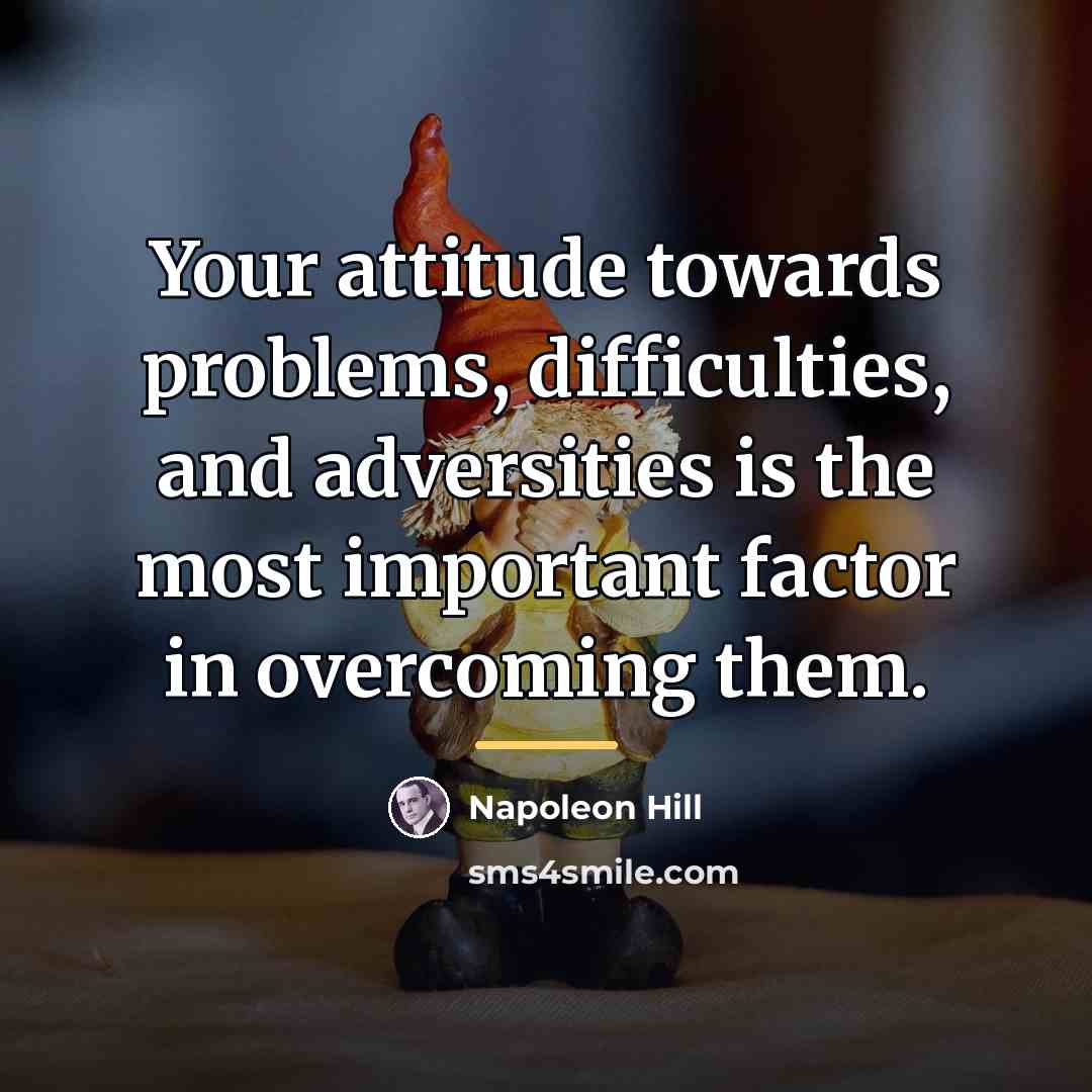 “Your attitude towards problems, difficulties, and adversities is the most…” quote by Napoleon Hill