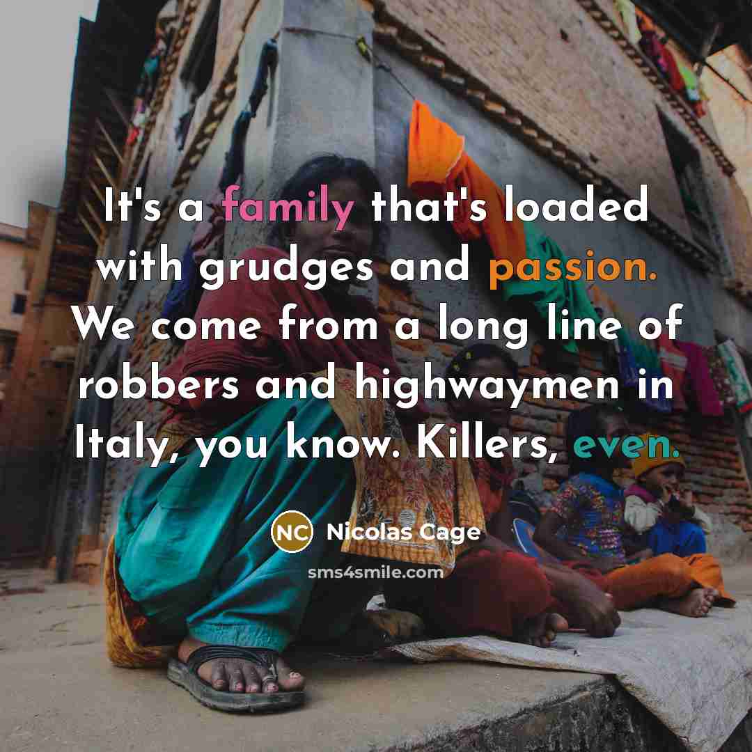 “It's a family that's loaded with grudges and passion. We…” quote by Nicolas Cage