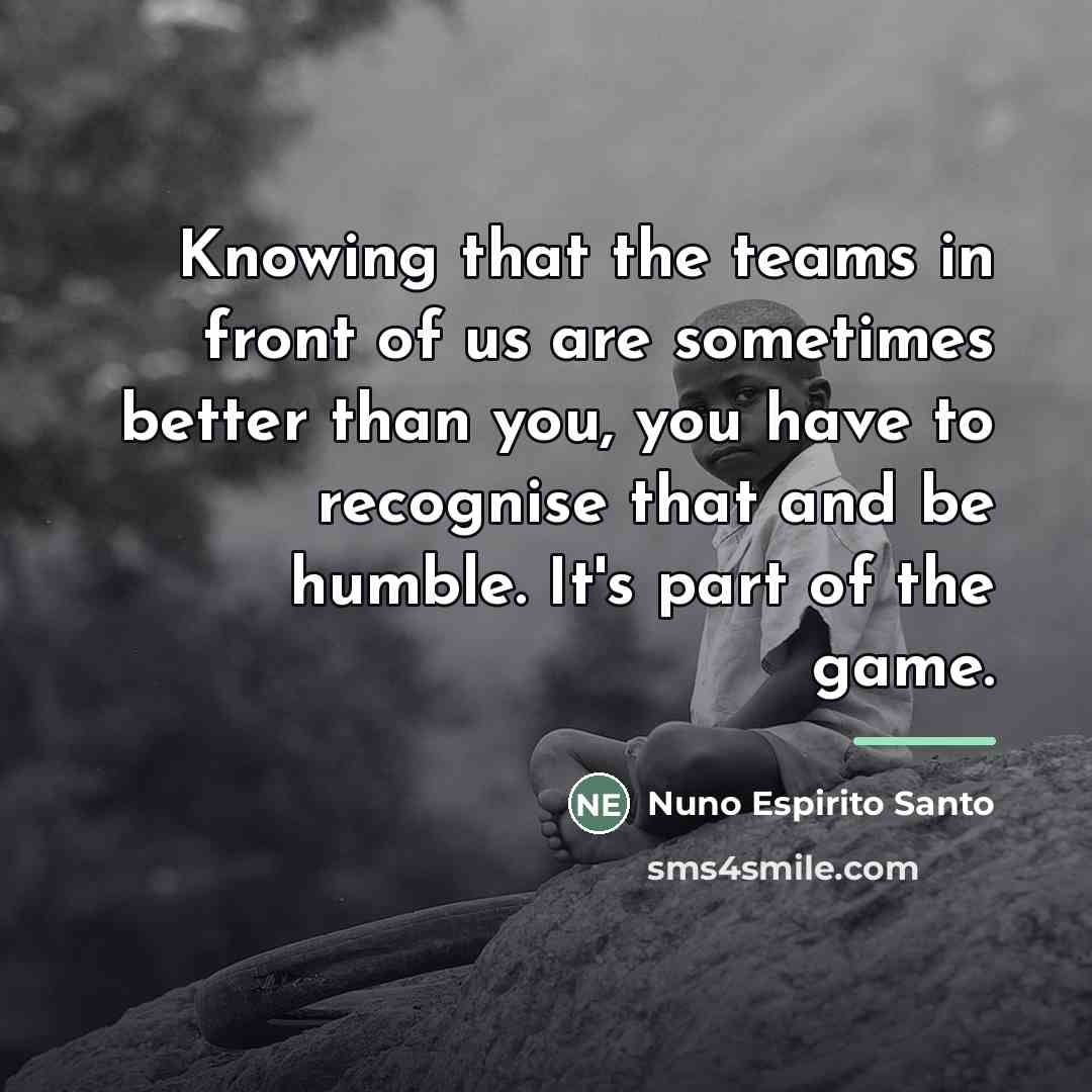 “Knowing that the teams in front of us are sometimes…” quote by Nuno Espirito Santo