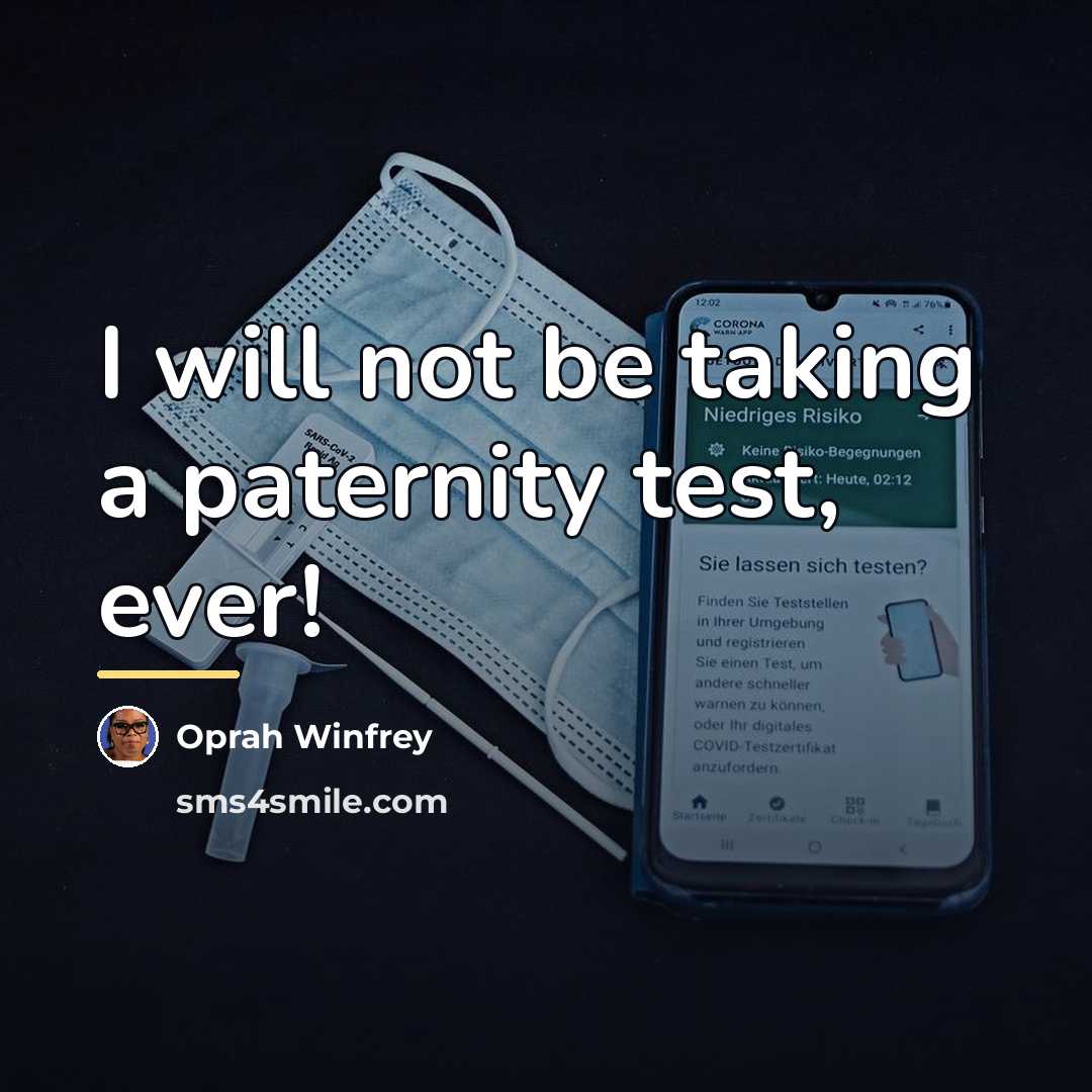 “I will not be taking a paternity test, ever!…” quote by Oprah Winfrey