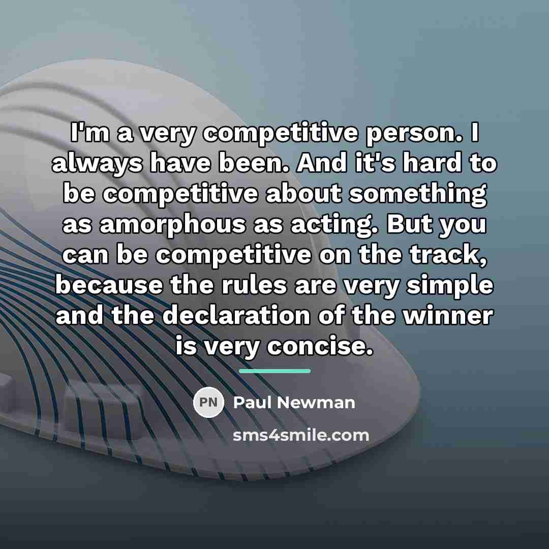 “I'm a very competitive person. I always have been. And…” quote by Paul Newman