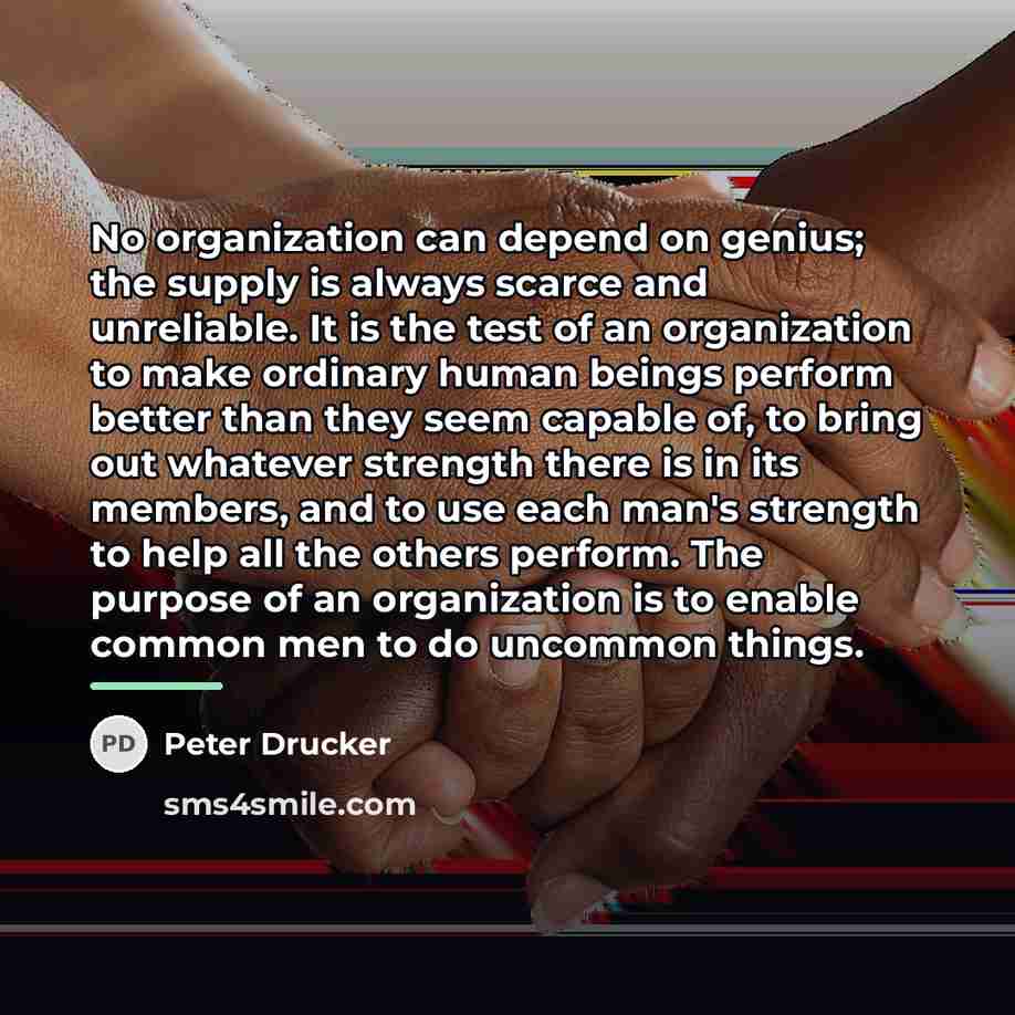 “No organization can depend on genius; the supply is always…” quote by Peter Drucker