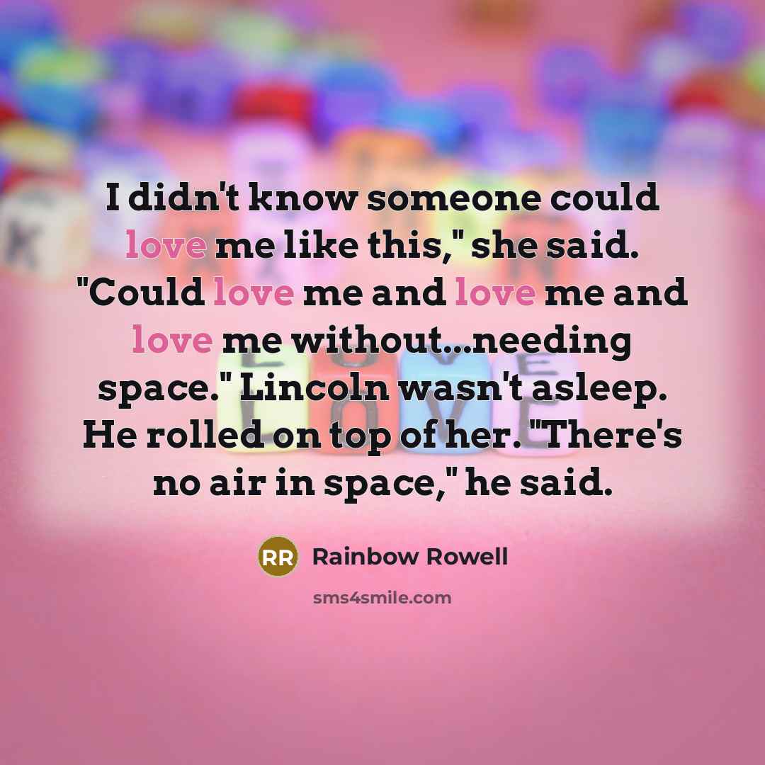 “I didn't know someone could love me like this," she…” quote by Rainbow Rowell