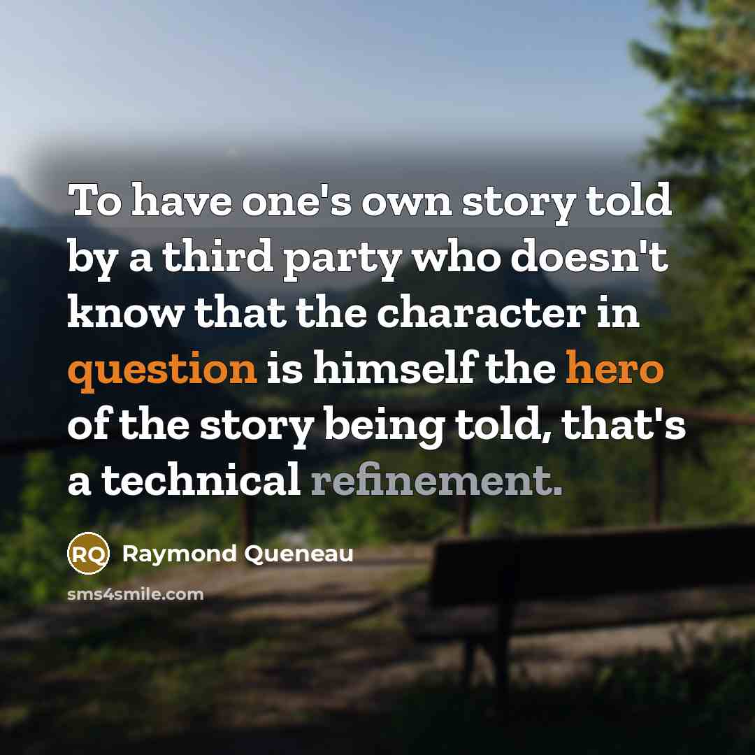 “To have one's own story told by a third party…” quote by Raymond Queneau