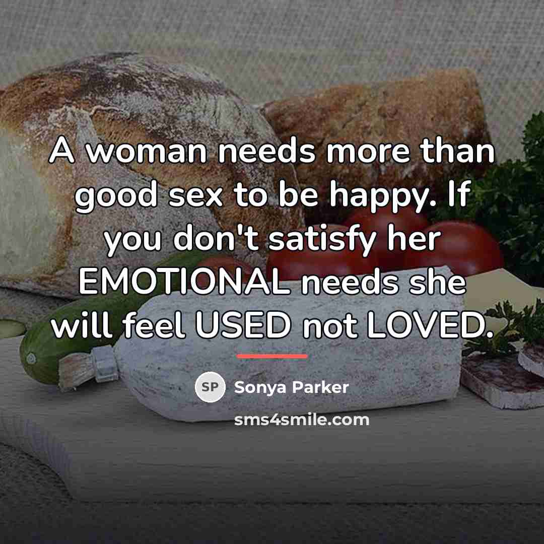 “A woman needs more than good sex to be happy.…” quote by Sonya Parker