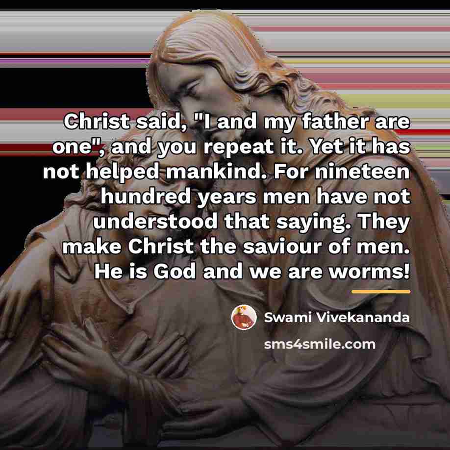 “Christ said, "I and my father are one", and you…” quote by Swami Vivekananda