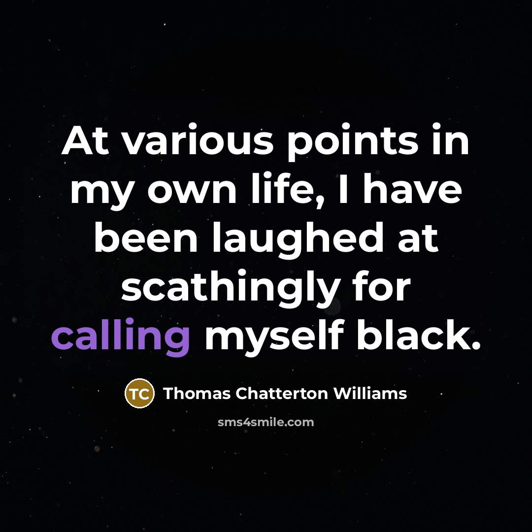 “At various points in my own life, I have been…” quote by Thomas Chatterton Williams