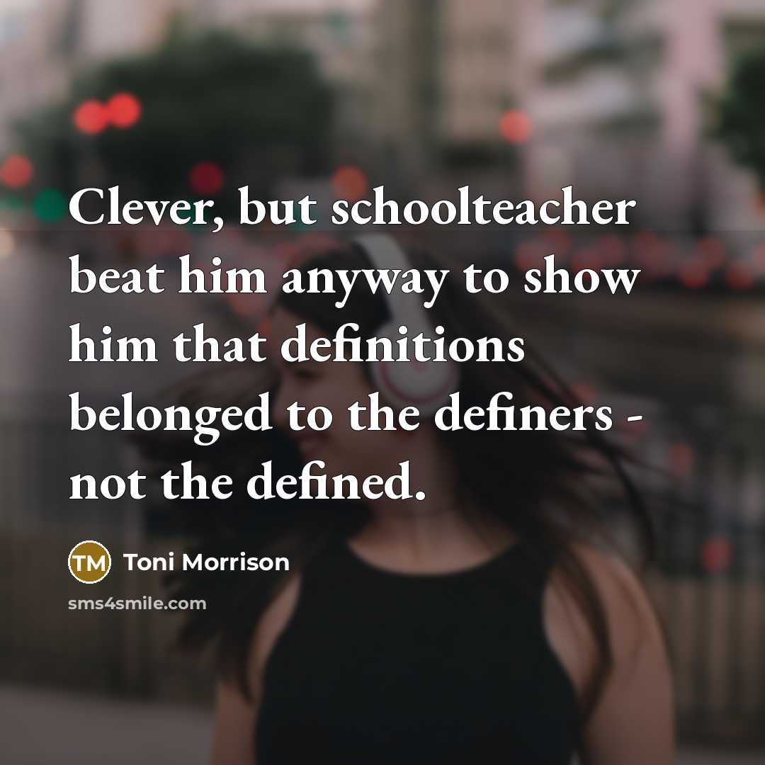 “Clever, but schoolteacher beat him anyway to show him that…” quote by Toni Morrison