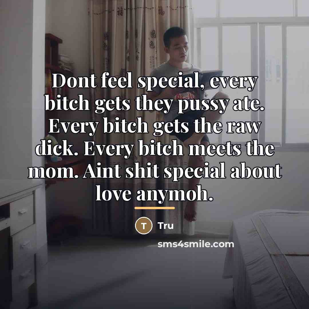 “Dont feel special, every bitch gets they pussy ate. Every…” quote by Tru