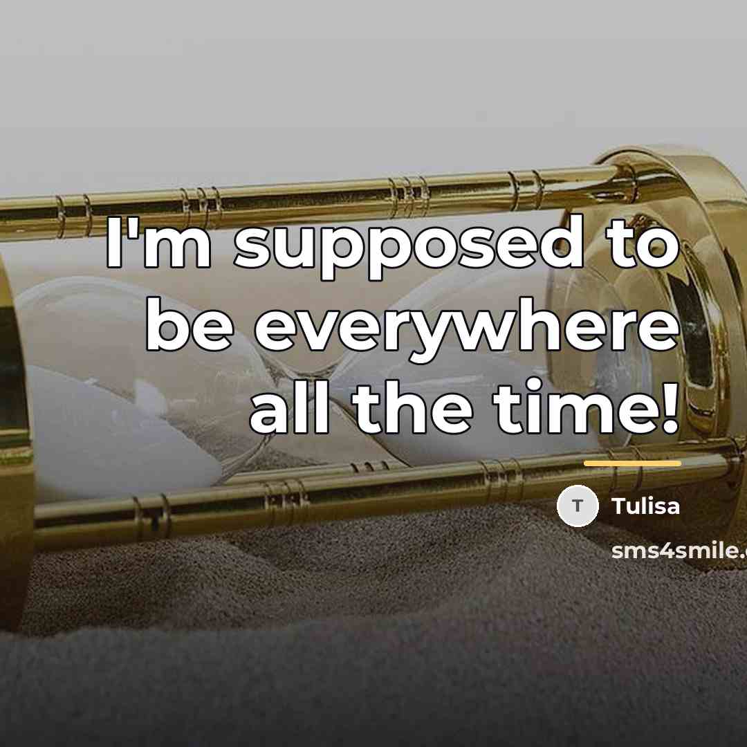 “I'm supposed to be everywhere all the time!…” quote by Tulisa