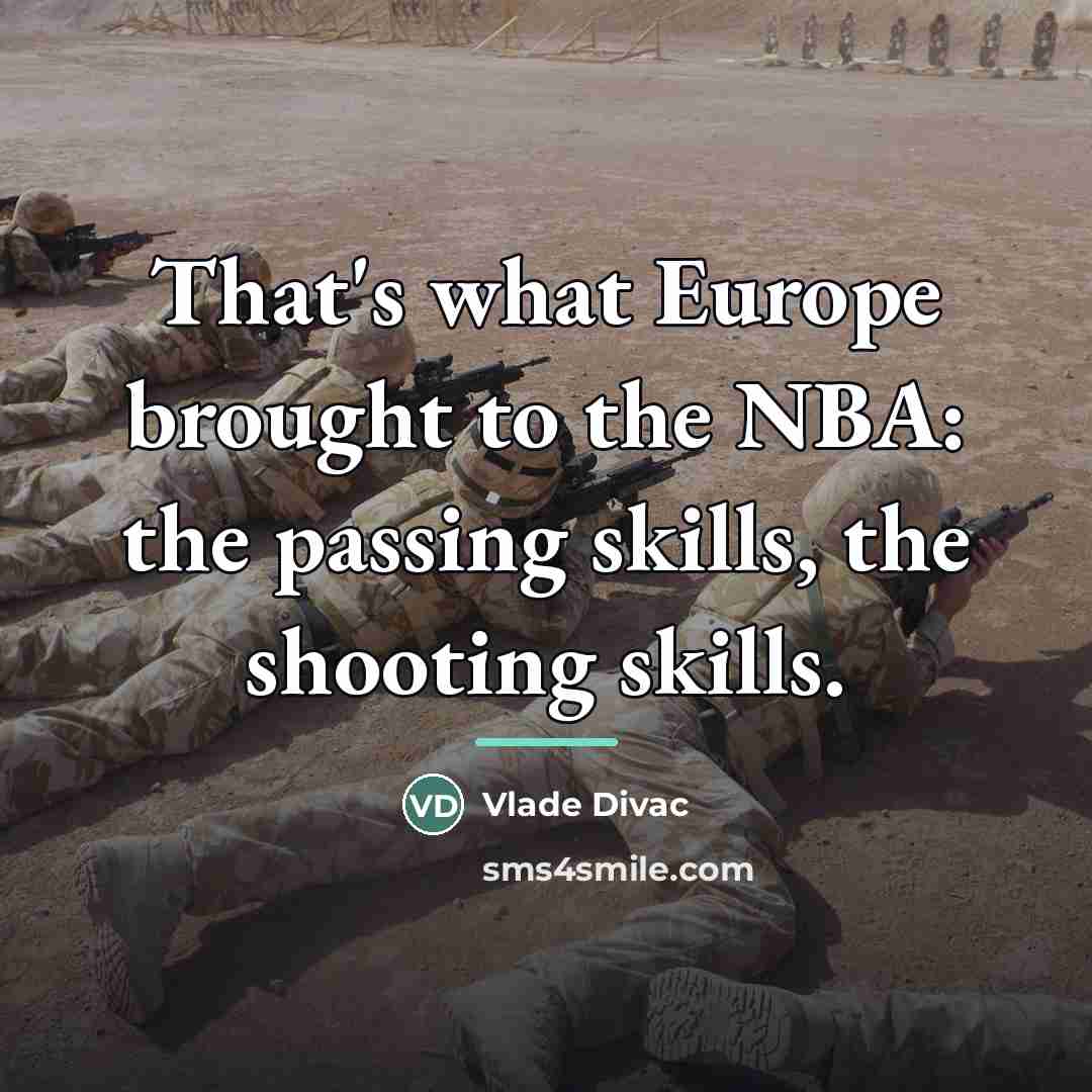 “That's what Europe brought to the NBA: the passing skills,…” quote by Vlade Divac