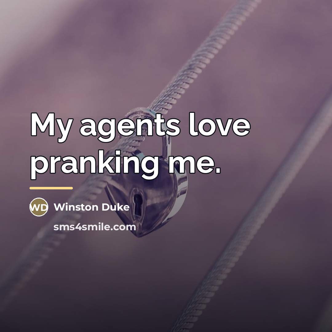 “My agents love pranking me.…” quote by Winston Duke