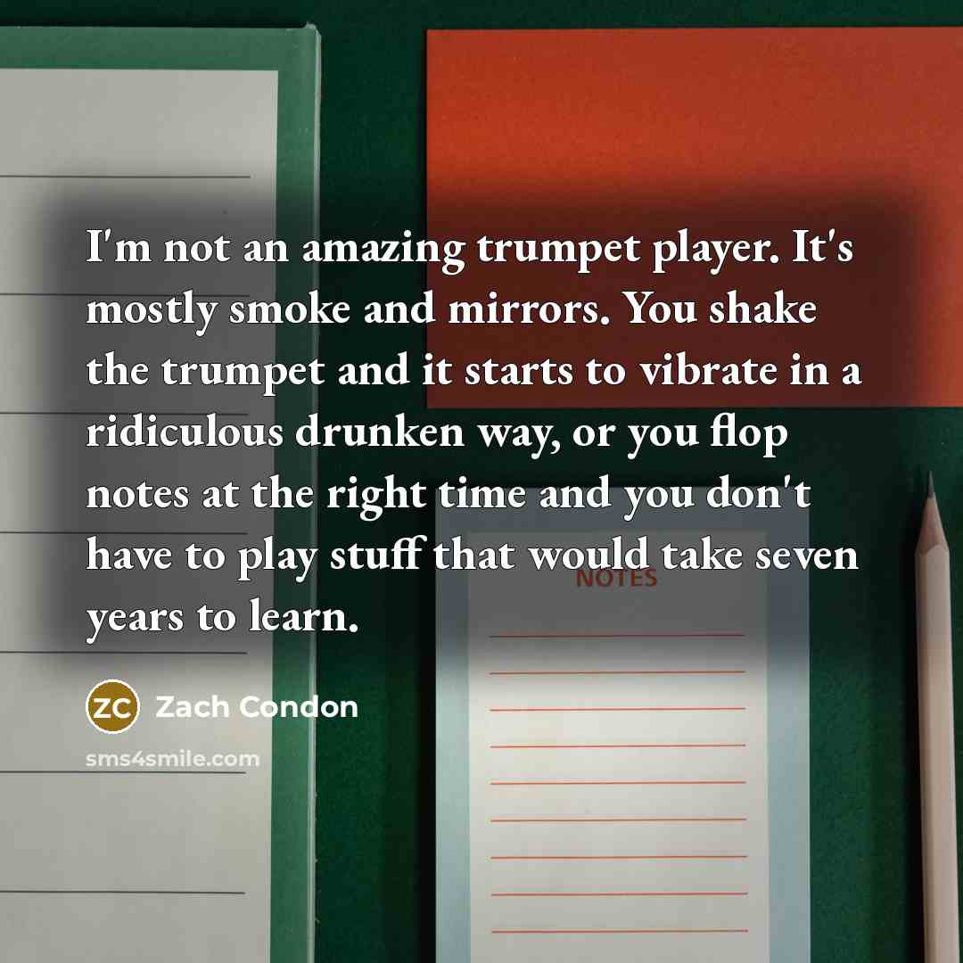 “I'm not an amazing trumpet player. It's mostly smoke and…” quote by Zach Condon