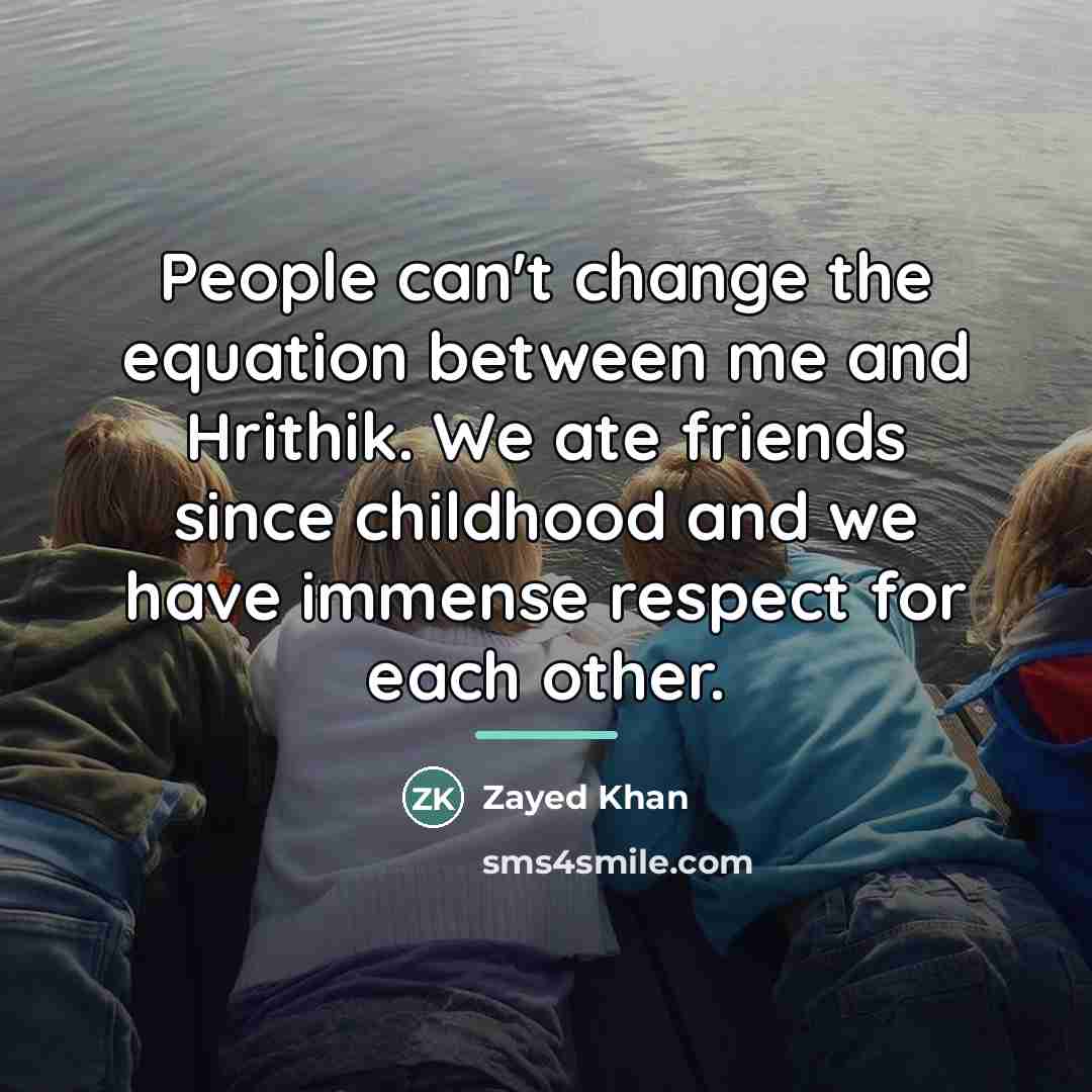 “People can't change the equation between me and Hrithik. We…” quote by Zayed Khan