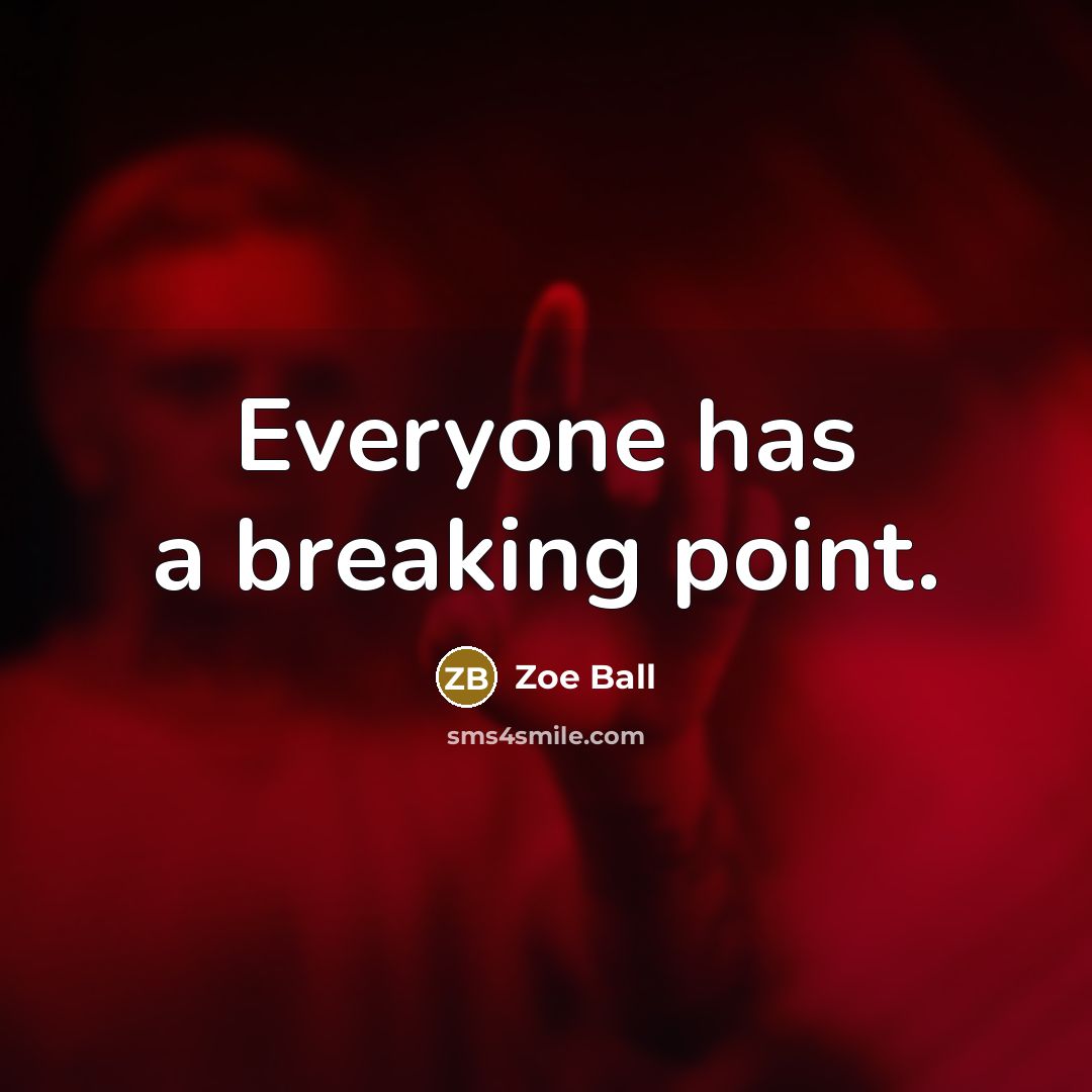 “Everyone has a breaking point.…” quote by Zoe Ball
