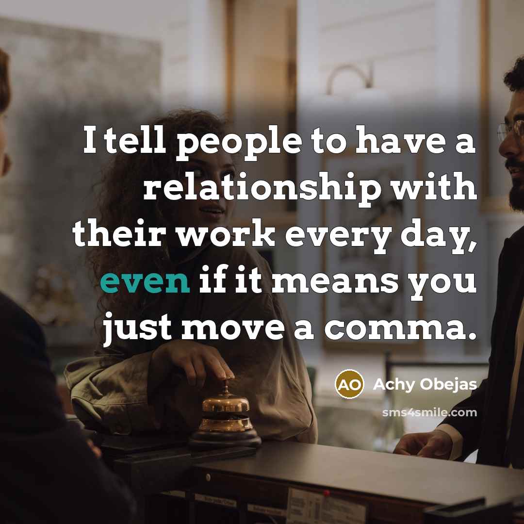 “I tell people to have a relationship with their work…” quote by Achy Obejas