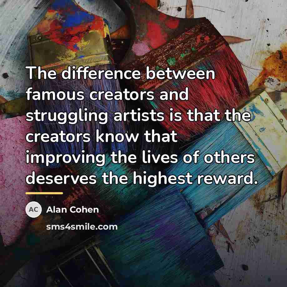 “The difference between famous creators and struggling artists is that…” quote by Alan Cohen