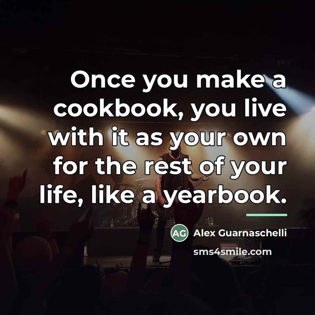 “Once you make a cookbook, you live with it as…” quote by Alex Guarnaschelli