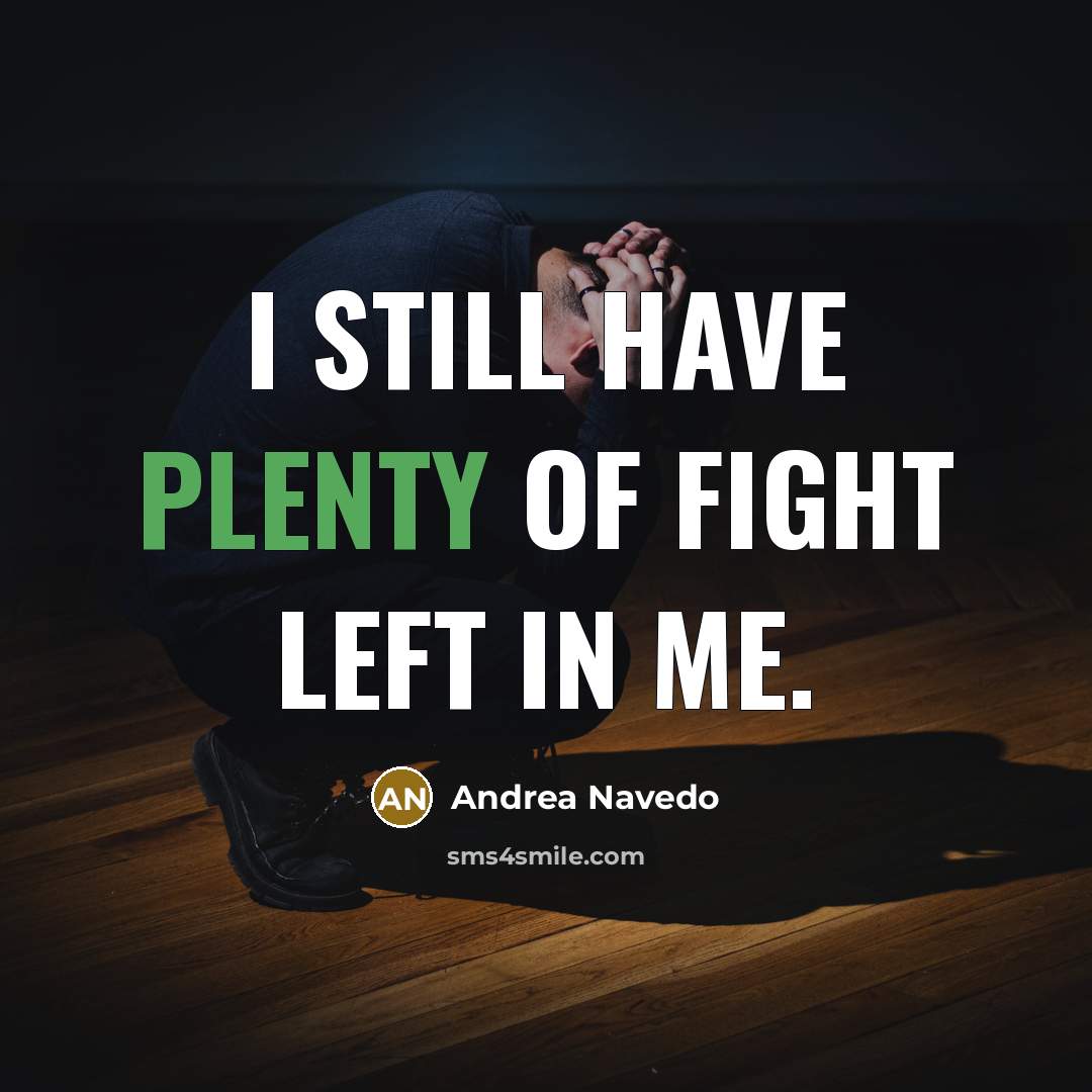 “I still have plenty of fight left in me.…” quote by Andrea Navedo