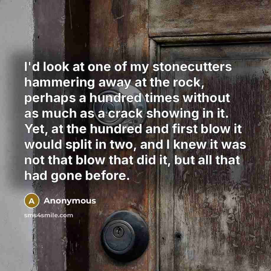 “I'd look at one of my stonecutters hammering away at…” quote by Anonymous