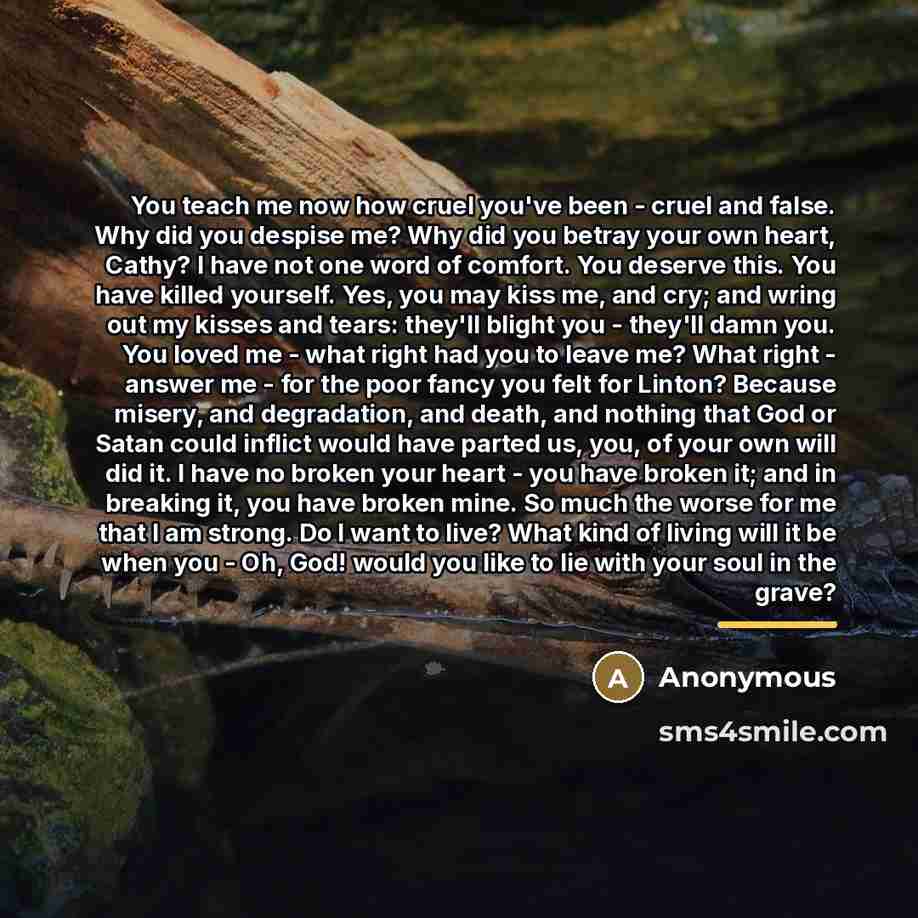 “You teach me now how cruel you've been - cruel…” quote by Anonymous
