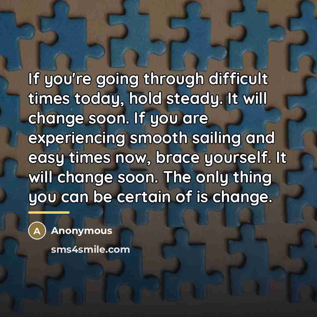 “If you're going through difficult times today, hold steady. It…” quote by Anonymous