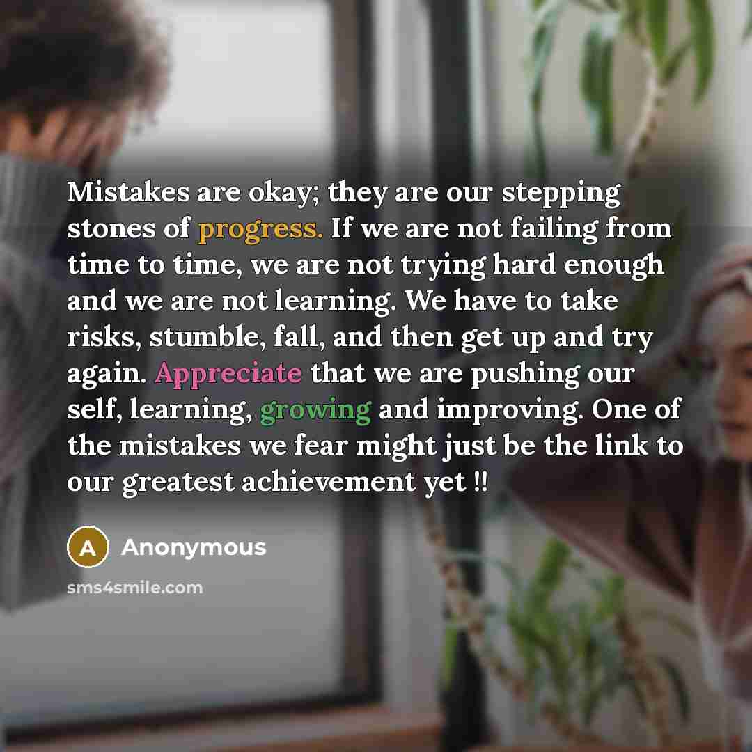 “Mistakes are okay; they are our stepping stones of progress.…” quote by Anonymous