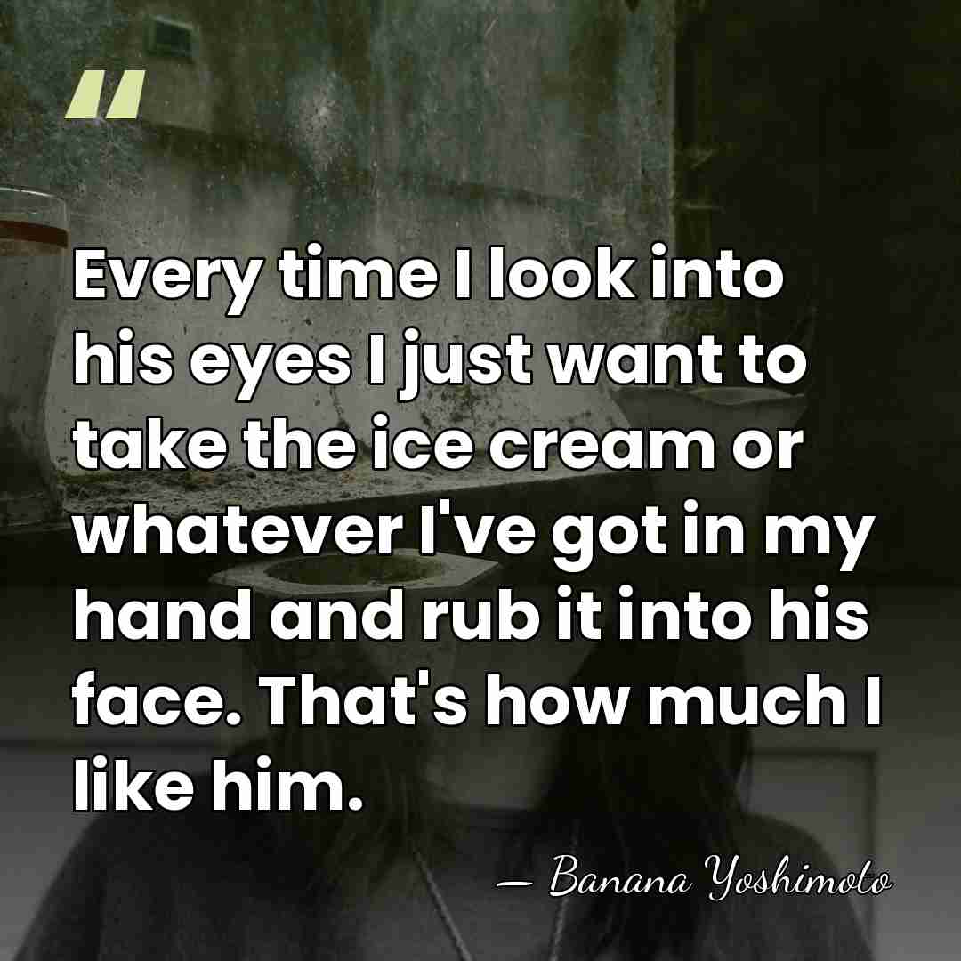 Every time I look into his eyes I just want to take&hellip; - Banana Yoshimoto