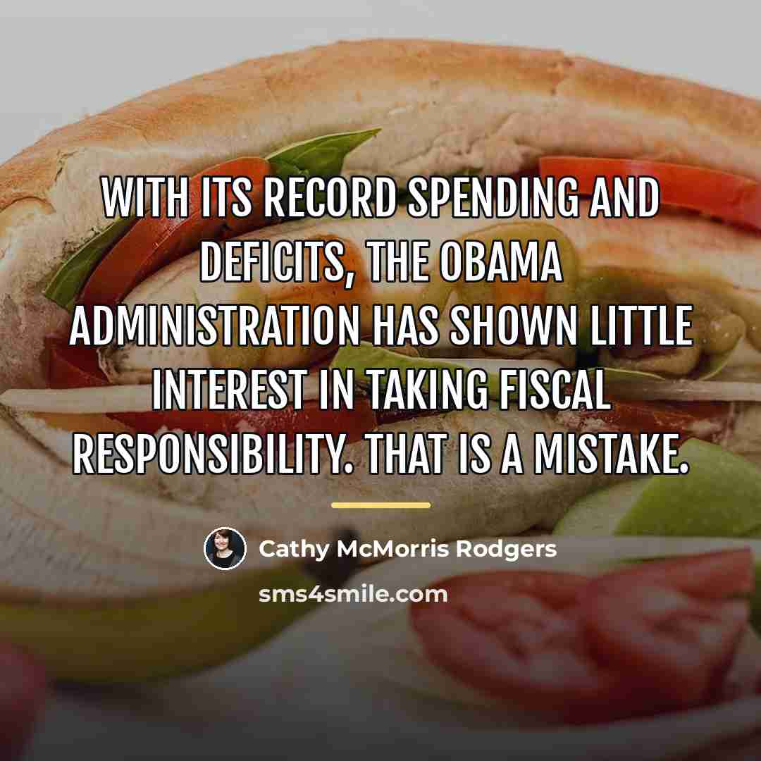 “With its record spending and deficits, the Obama administration has…” quote by Cathy McMorris Rodgers