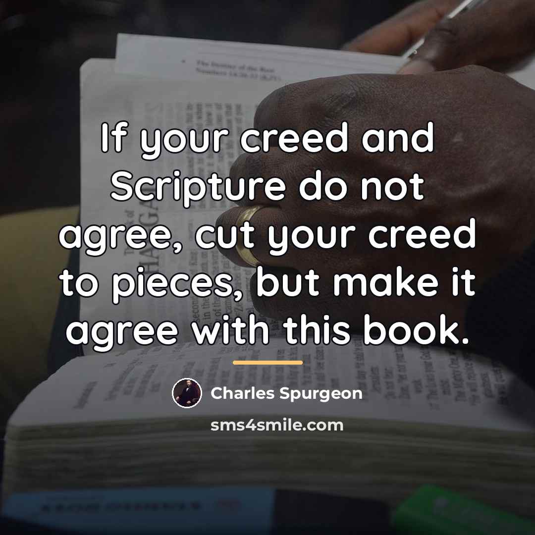 “If your creed and Scripture do not agree, cut your…” quote by Charles Spurgeon