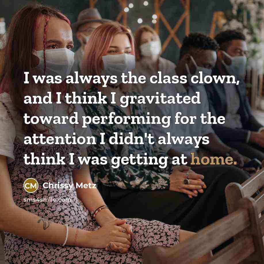 “I was always the class clown, and I think I…” quote by Chrissy Metz