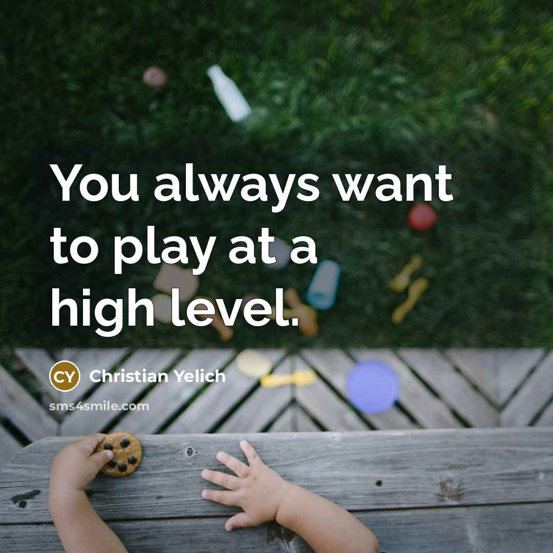 “You always want to play at a high level.…” quote by Christian Yelich