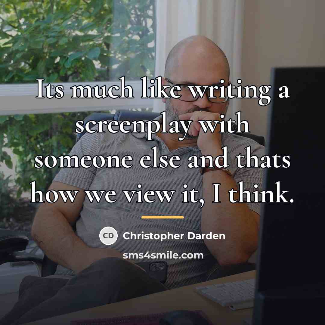 “Its much like writing a screenplay with someone else and…” quote by Christopher Darden
