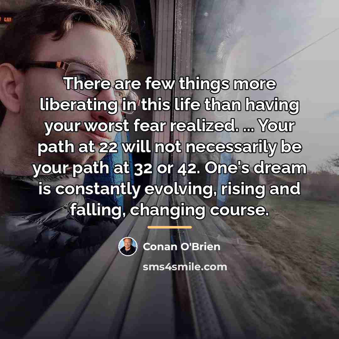 “There are few things more liberating in this life than…” quote by Conan O'Brien
