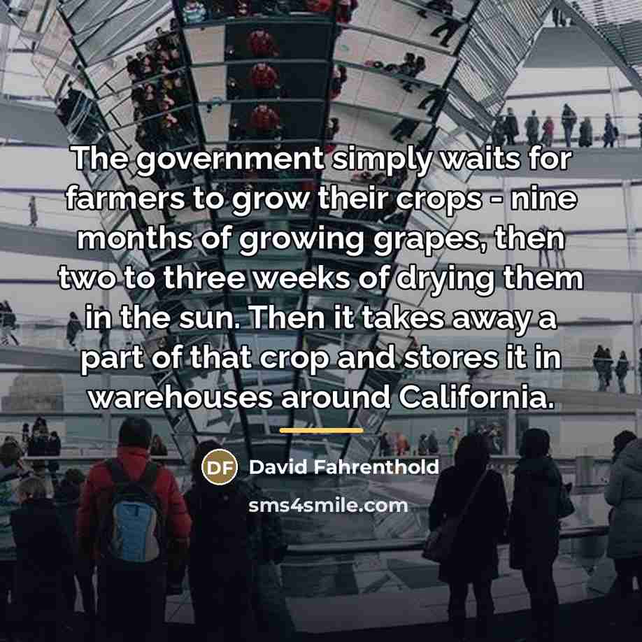“The government simply waits for farmers to grow their crops…” quote by David Fahrenthold