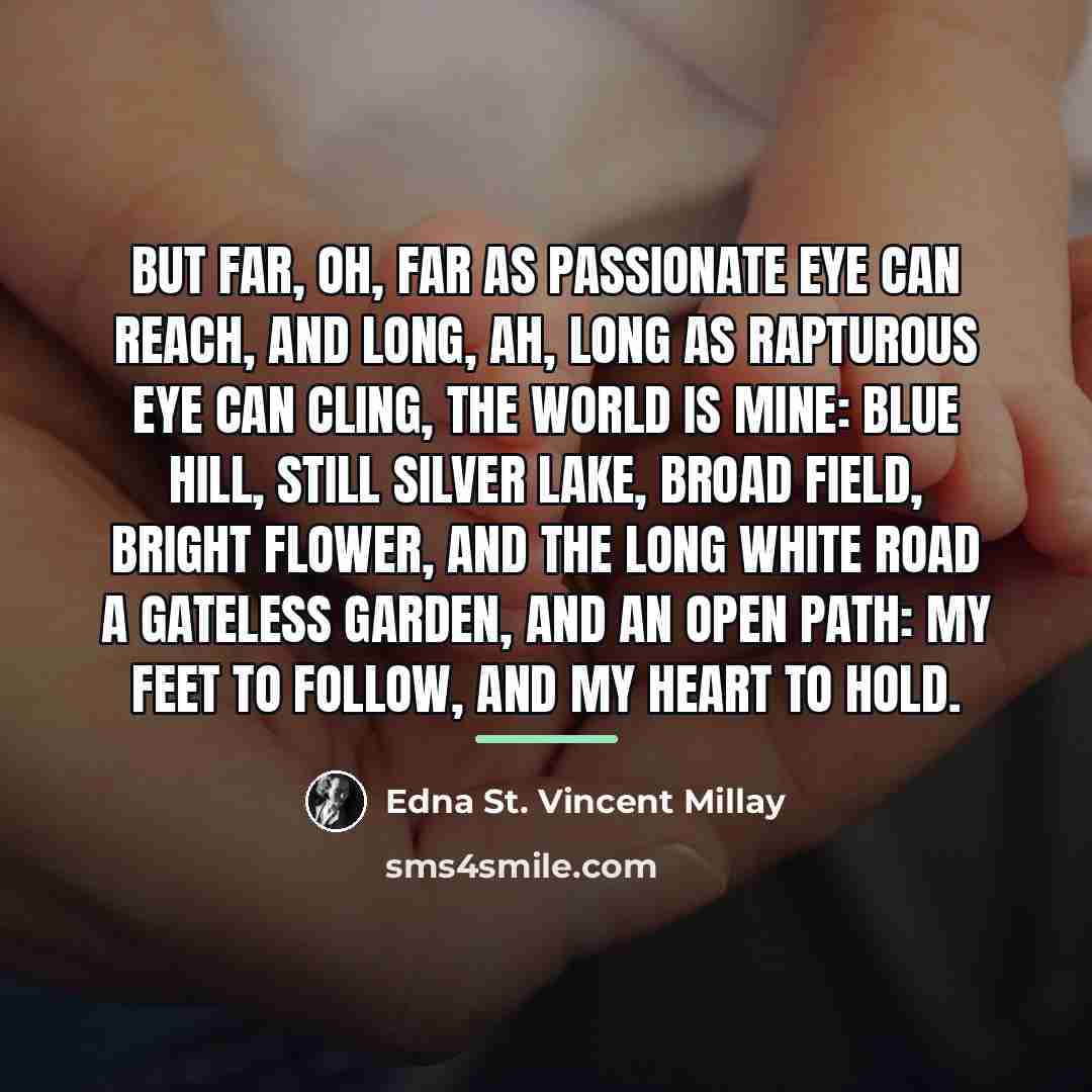“But far, oh, far as passionate eye can reach, And…” quote by Edna St. Vincent Millay