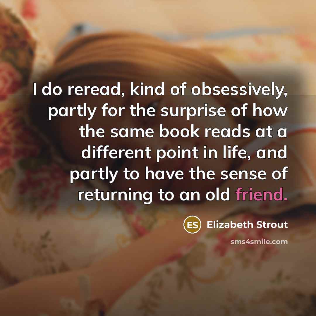 “I do reread, kind of obsessively, partly for the surprise…” quote by Elizabeth Strout