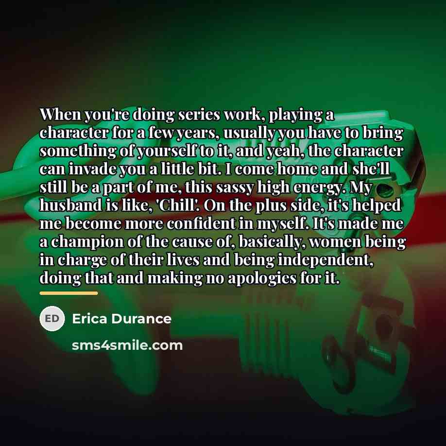 “When you're doing series work, playing a character for a…” quote by Erica Durance